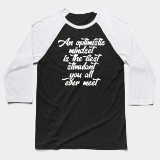 Optimistic mindset Baseball T-Shirt